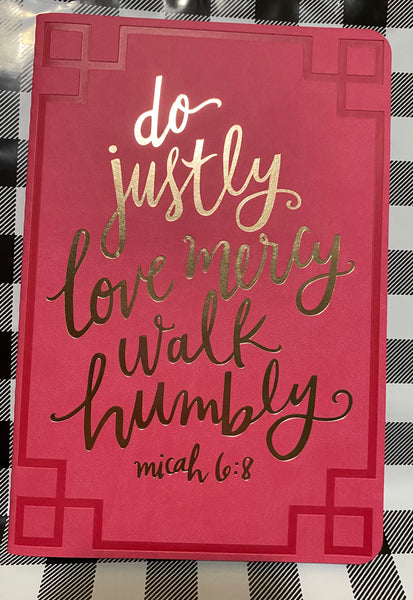 Do justly Love mercy walk humbly. Micah 6:8