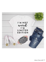 I’m not weird I’m limited edition