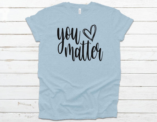 You matter shirt