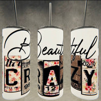 Beautiful Crazy Tumbler